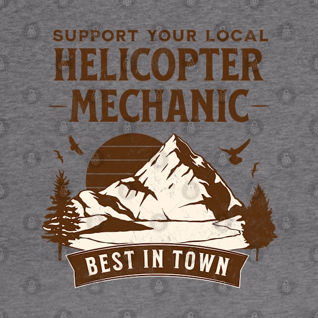 Helicopter Mechanic - Retro Support Your Local On Light Design by best-vibes-only